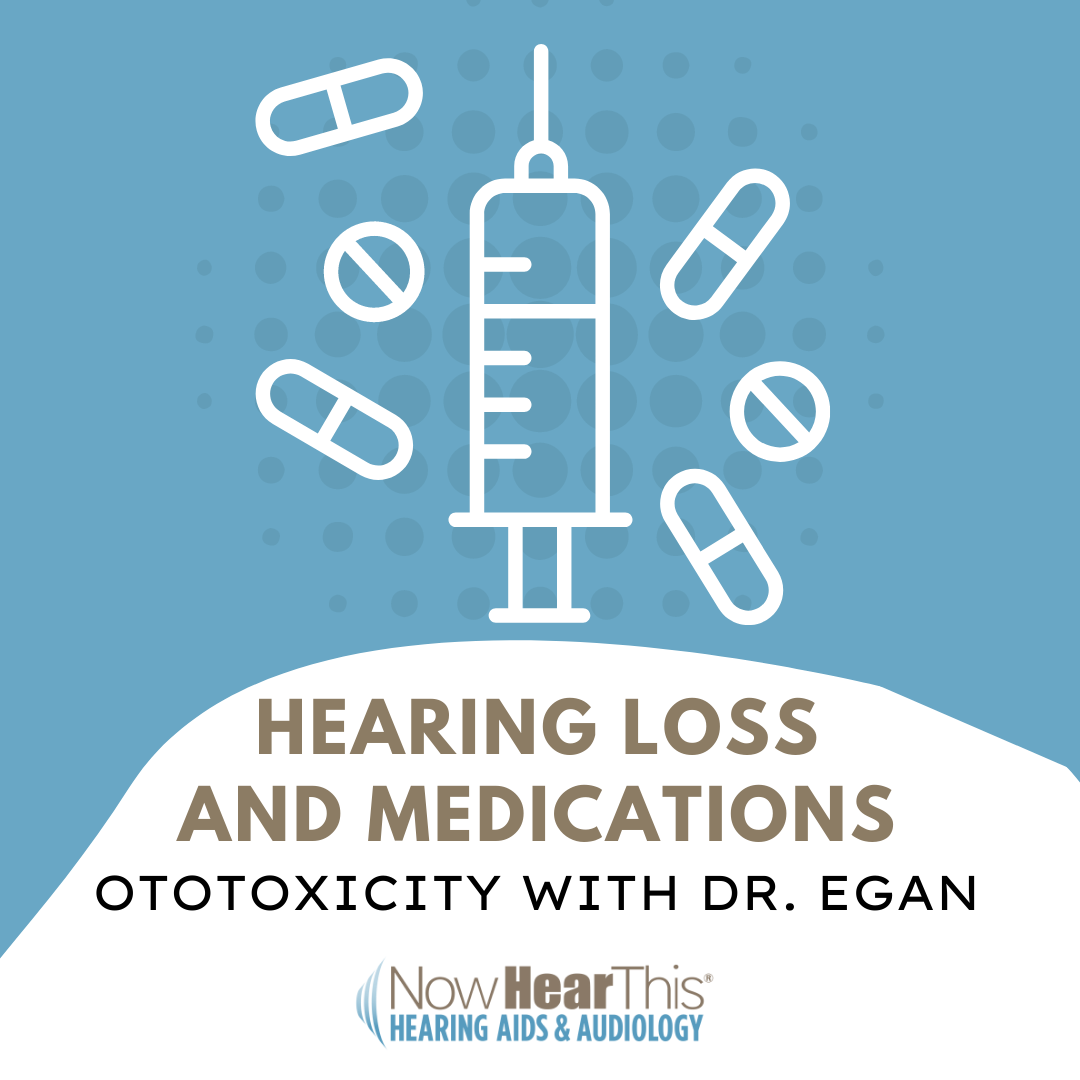 hearing-loss-medications-and-ototoxic-monitoring-now-hear-this